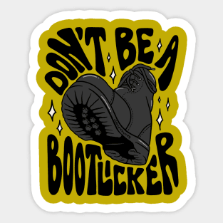 Don't Be A Boot Licker Sticker